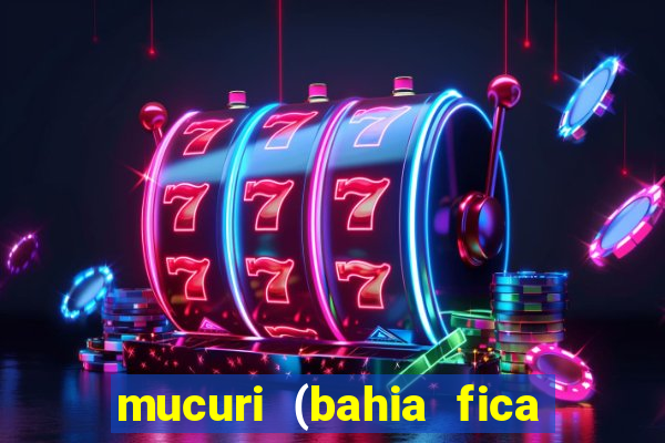 mucuri (bahia fica perto de onde)